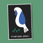 Poster | If not now, when