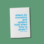 Where do monsters and spiders hide when they're afraid - a book to illustrate